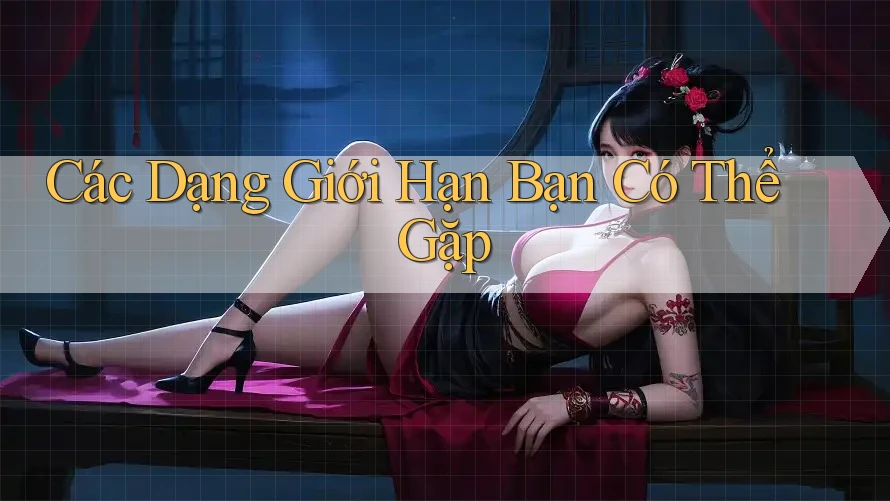 Các Dạng Giới Hạn Bạn Có Thể Gặp Các Dạng Giới Hạn Bạn Có Thể Gặp