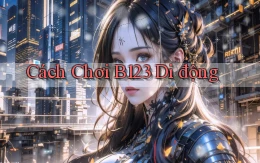 cách chơi b123 di động