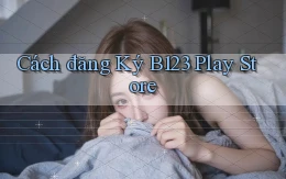 cách đăng ký b123 play store