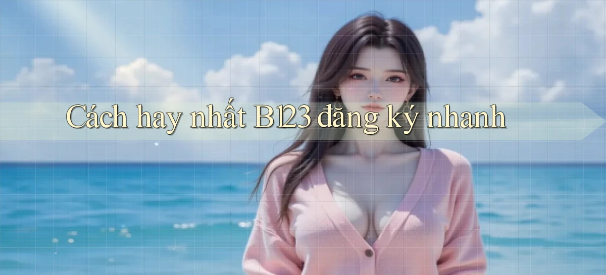 b123   Vào Thế Giới Game   Link 2026