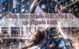 cách hay nhất b123 phù hợp người mới