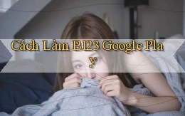 cách làm b123 google play