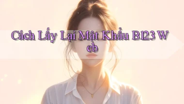 cách lấy lại mật khẩu b123 web