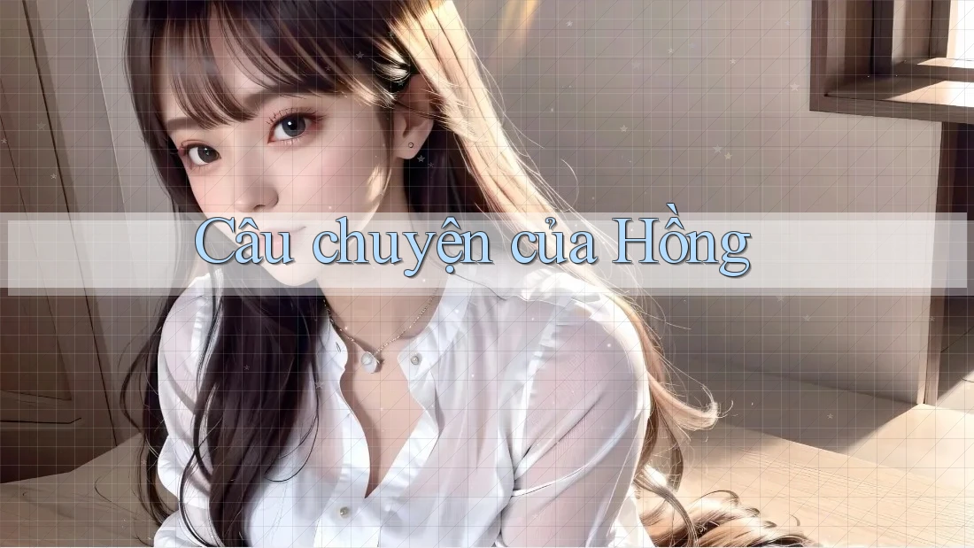 Câu chuyện của Hồng Câu chuyện của Hồng