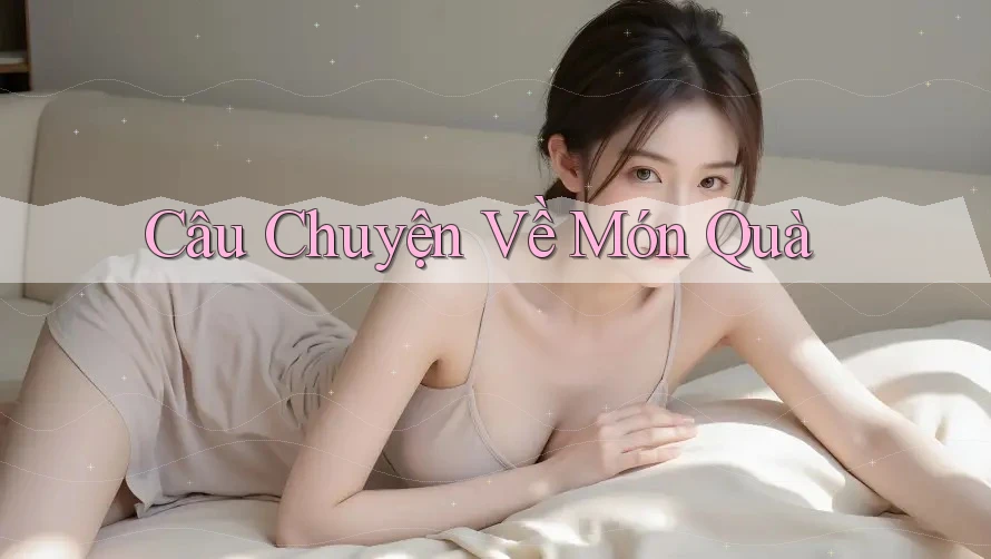 Câu Chuyện Về Món Quà