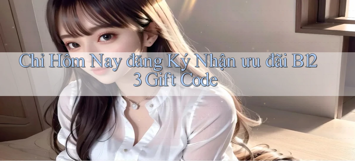 chỉ hôm nay đăng ký nhận ưu đãi b123 gift code
