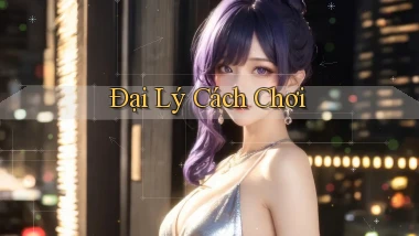 Đại lý Cách chơi