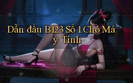 dẫn đầu b123 số 1 cho máy tính