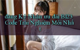 đăng ký nhận ưu đãi b123 code trải nghiệm mới nhất