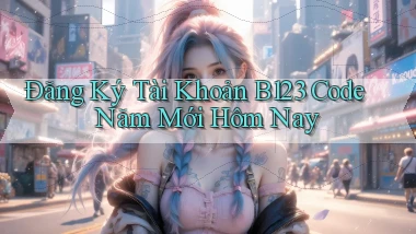 đăng ký tài khoản b123 code năm mới hôm nay
