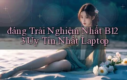 đáng trải nghiệm nhất b123 uy tín nhất laptop