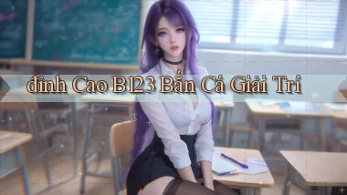 đỉnh cao b123 bắn cá giải trí