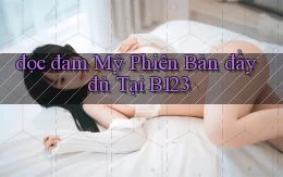 đọc đam mỹ phiên bản đầy đủ tại b123