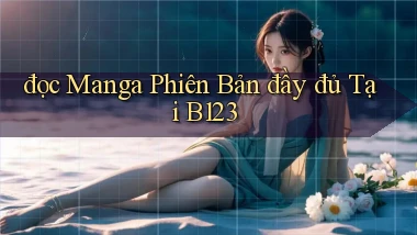 đọc manga phiên bản đầy đủ tại b123