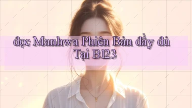 đọc manhwa phiên bản đầy đủ tại b123
