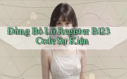 đừng bỏ lỡ register b123 code sự kiện