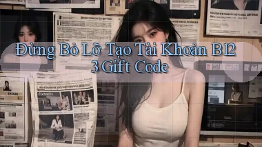 đừng bỏ lỡ tạo tài khoản b123 gift code