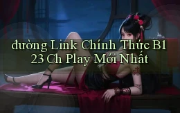 đường link chính thức b123 ch play mới nhất