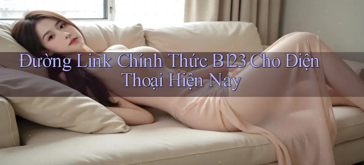 b123   Vào Thế Giới Game   Link 2026