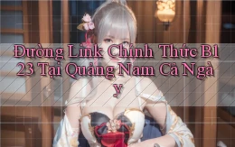 đường link chính thức b123 tại Quảng Nam cả ngày