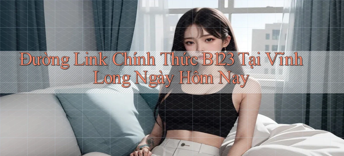 b123   Vào Thế Giới Game   Link 2026