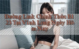 đường link chính thức b123 tại Vĩnh Long ngày hôm nay