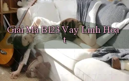 giải mã b123 vay linh hoạt