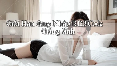 giới hạn đăng nhập b123 code giáng sinh