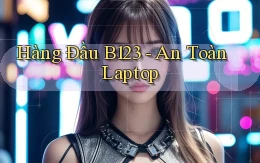 hàng đầu b123 an toàn laptop