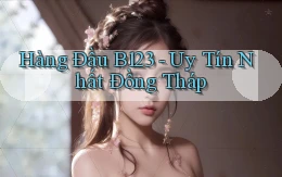 hàng đầu b123 uy tín nhất Đồng Tháp