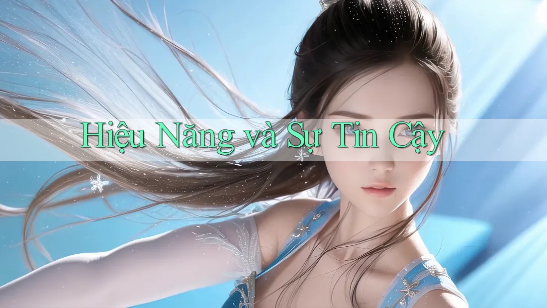 Hiệu Năng và Sự Tin Cậy