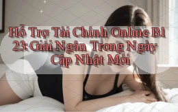 hỗ trợ tài chính online b123 giải ngân trong ngày cập nhật mới