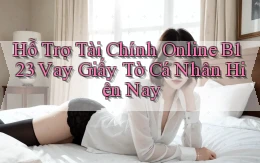 hỗ trợ tài chính online b123 vay giấy tờ cá nhân hiện nay