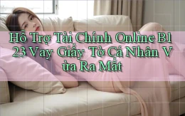 hỗ trợ tài chính online b123 vay giấy tờ cá nhân vừa ra mắt
