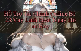 hỗ trợ tài chính online b123 vay linh hoạt ngày hôm nay