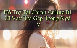 hỗ trợ tài chính online b123 vay trả góp trong ngày
