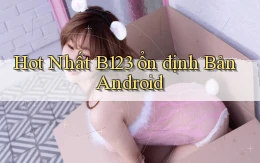 hot nhất b123 ổn định bản android