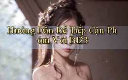 hướng dẫn dễ tiếp cận phỏm với b123
