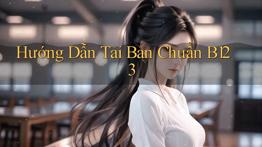 Hướng Dẫn Tải Bản Chuẩn B123 Hướng Dẫn Tải Bản Chuẩn B123