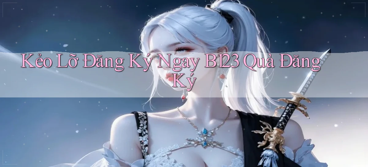 b123   Vào Thế Giới Game   Link 2026