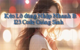 kẻo lỡ đăng nhập nhanh b123 code giáng sinh