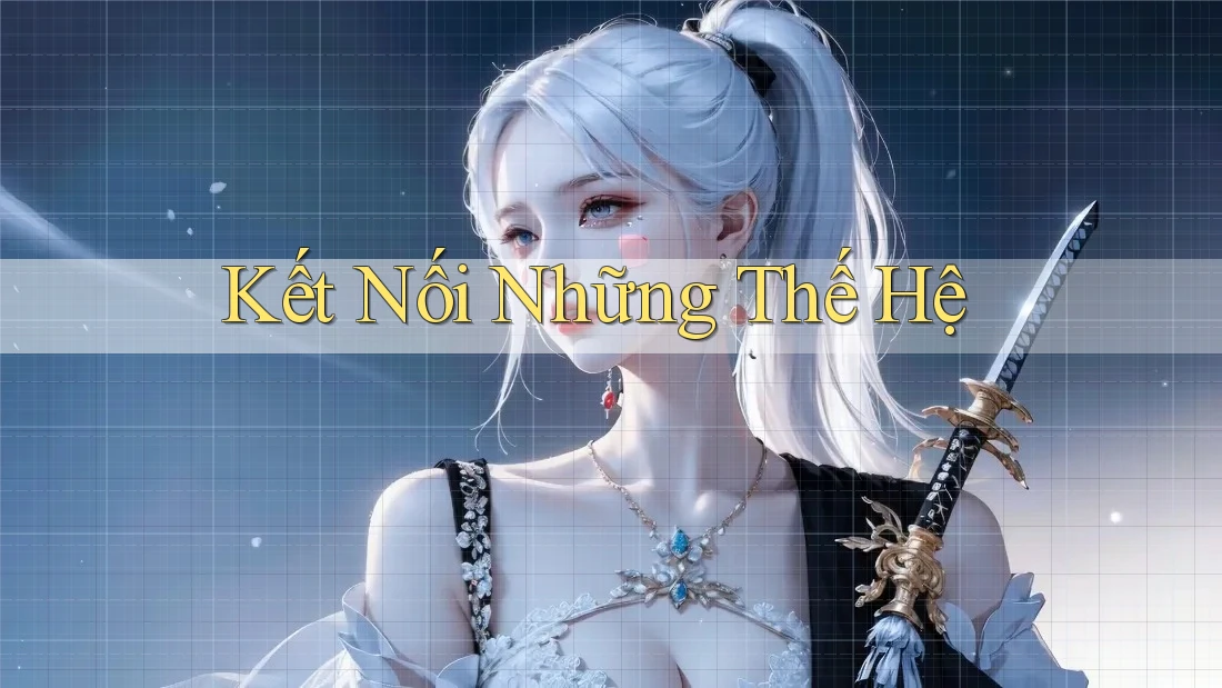 Kết Nối Những Thế Hệ