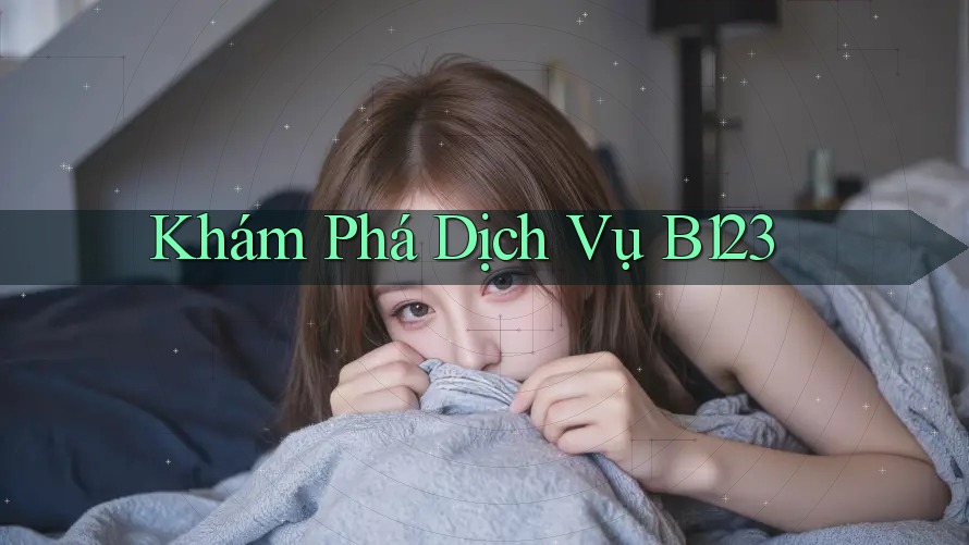 Khám Phá Dịch Vụ B123