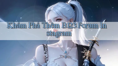 khám phá thêm b123 forum instagram