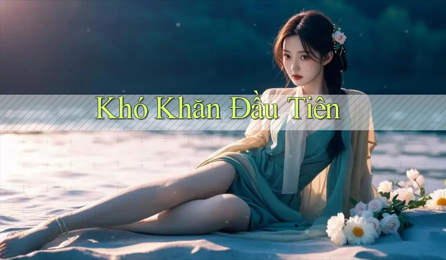 Khó Khăn Đầu Tiên