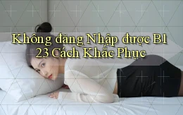 không đăng nhập được b123 cách khắc phục