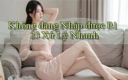 không đăng nhập được b123 xử lý nhanh