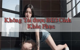 không tải được b123 cách khắc phục