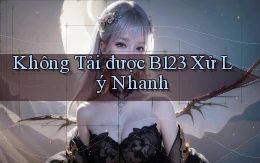 không tải được b123 xử lý nhanh