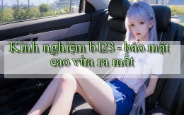 Kinh nghiệm b123   bảo mật cao vừa ra mắt